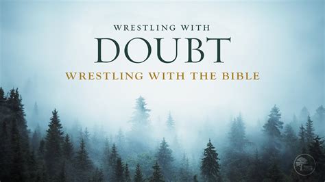 Wrestling With Doubt Wrestling With The Bible Youtube