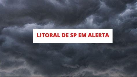 Litoral De Sp Est Em Alerta Para Ventania Chuva E Frio