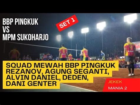 Jekek Mania Bbp Pingkuk Vs Mpm Sukoharjo Set Rezanov Agung