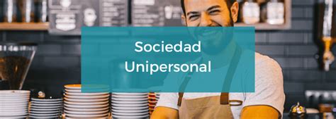 Sociedad Unipersonal Te Contamos Las Ventajas Y Desventajas Calim