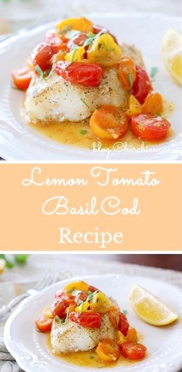 Lemon Tomato Basil Cod Recipe — Cherchies Blog