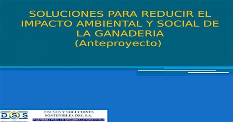 Soluciones Para Reducir El Impacto Ambiental Y Social De La Ganaderia Anteproyecto Ppt