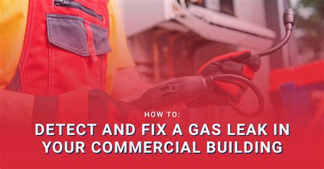 How To Detect Fix A Gas Leak In Your Commercial Building Dmc