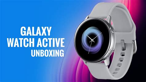 Galaxy Watch Active Unboxing Portugues Youtube