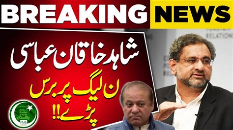 Shahid Khaqan Abbasi Big Shock To Pmln Breaking News Pakistan Today