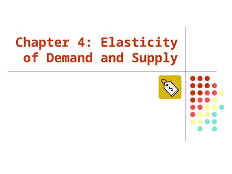 PPT Chapter 4 Elasticity Of Demand And Supply Copyright 2007 By The