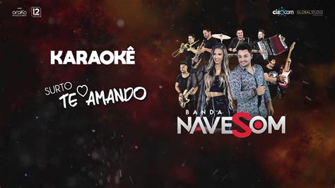 KARAOKÊ SURTO TE AMANDO NAVE SOM CANTECOMANAVE YouTube