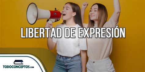 Libertad De Expresión 】 ★ Concepto Origen Y Límites ★