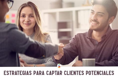 Estrategias Para Captar Clientes Potenciales Openinnova