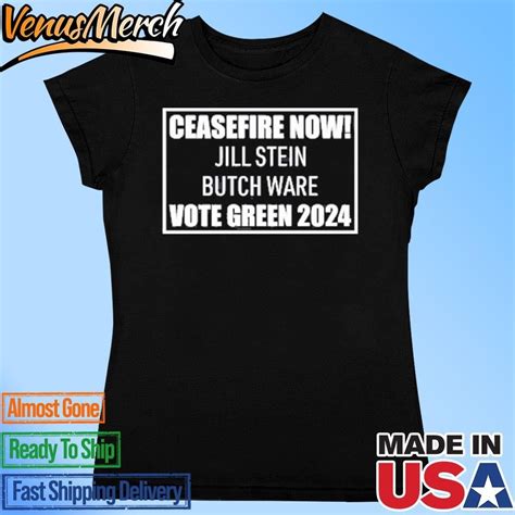 Ceasefire Now Jill Stein Butch Ware Vote Green Shirt Walmart