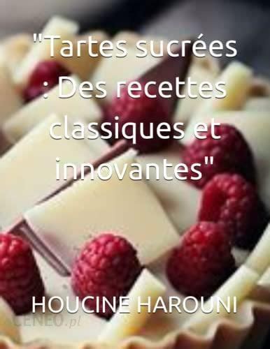 Tartes sucrées Des recettes classiques et innovantes Literatura