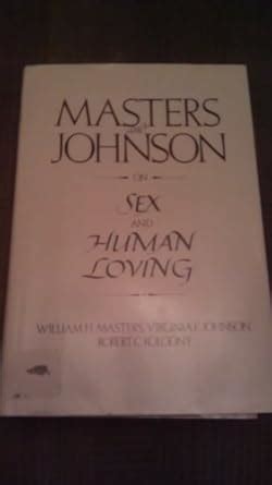 Masters And Johnson On Sex And Human Loving William Masters Robert C