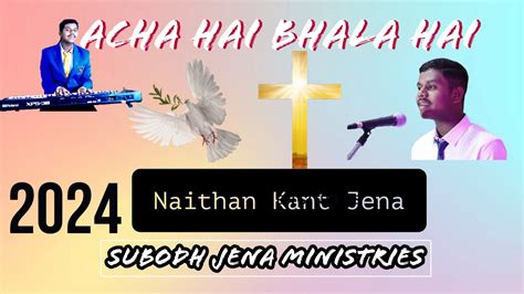 New Masih Song Acha Hai Bhala Hai By Bro Naithan Kant Jena Zion