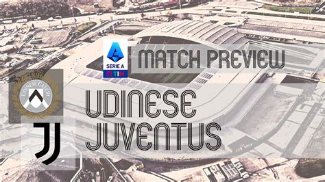 Udinese vs Juventus: Serie A Preview, Potential Lineups & Prediction