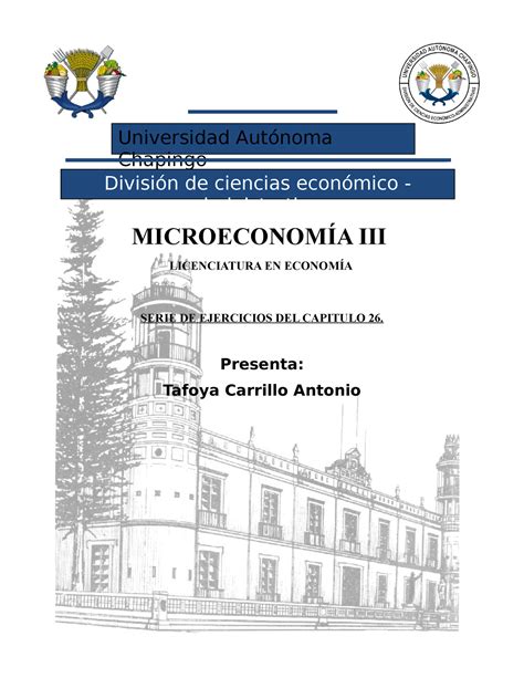 Serie DE Ejercicios DEL Capitulo 26 Microeconomía III UAch Studocu