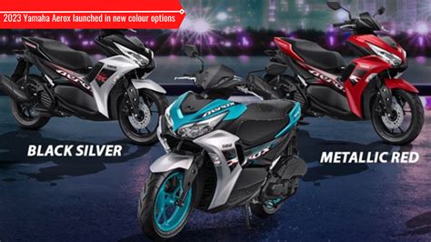 Yamaha Aerox Launched In Seven New Colour Options Bike News News