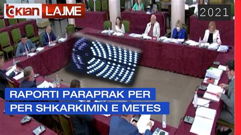 Raporti Paraprak Per Shkarkimin E Metes Lajme News Youtube