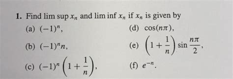 Solved 1 Find Lim Sup Xn And Lim Inf Xn If Xn Is Given By