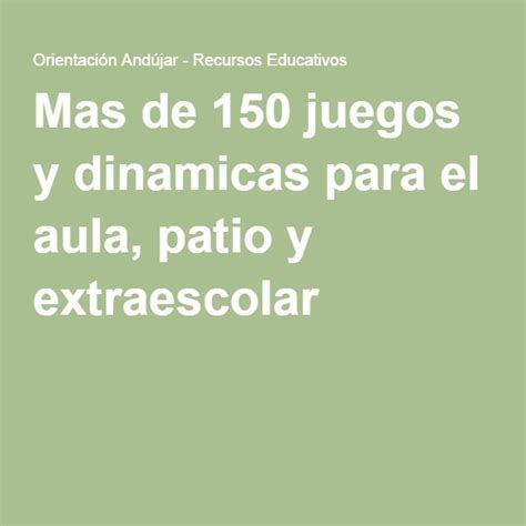 Mas De 150 Juegos Y Dinamicas Para El Aula Patio Y Extraescolar