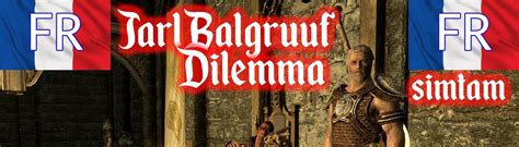 Jarl Balgruuf Dilemma French Version At Skyrim Special Edition Nexus