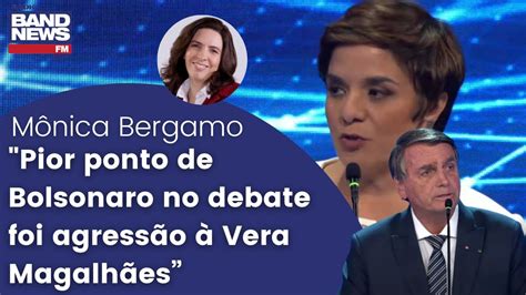 Mônica Bergamo Pior ponto de Bolsonaro no debate foi agressão à Vera