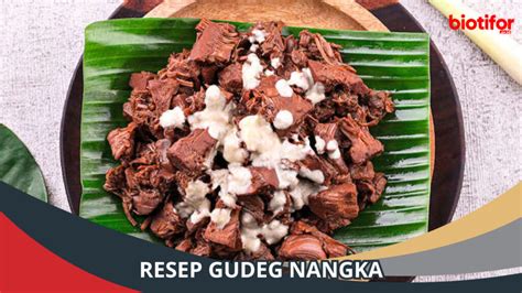 Resep Gudeg Nangka Kelezatan Tradisional Yogyakarta Biotifor