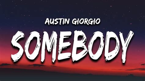 Austin Giorgio - Somebody To Love (Lyrics) - YouTube