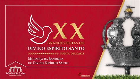 Xx Grandes Festas Do Divino Esp Rito Santo Pdl Mudan A Da Bandeira Do