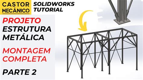 Montagem Completa Da Estrutura Met Lica Projeto Parte