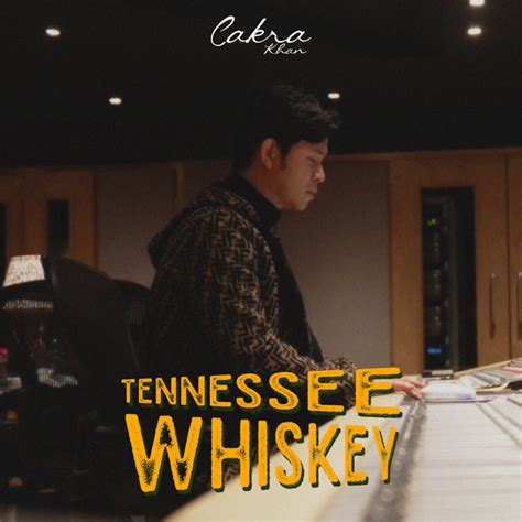 Tennessee Whiskey Single By Cakra Khan Spotify