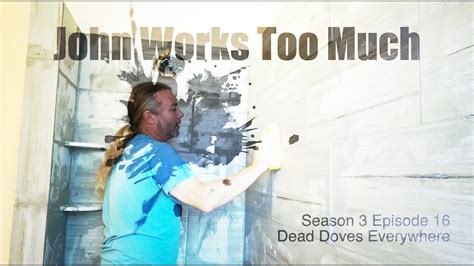 John Works Too Much S3 E16 Dead Doves Everywhere Youtube