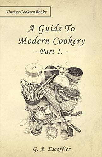 A Guide To Modern Cookery Part I By G A Escoffier 9781443758673 EBay