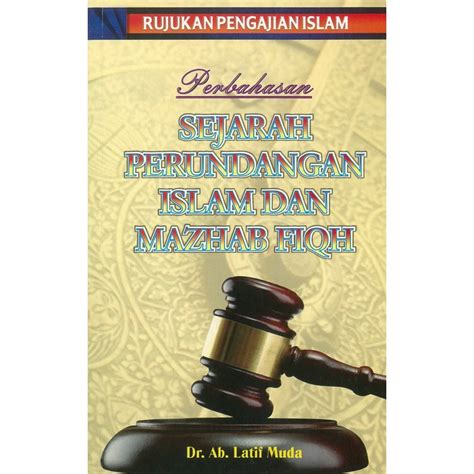 PERBAHASAN SEJARAH PERUNDANGAN ISLAM DAN MAZHAB FIQH DR AB LATIF