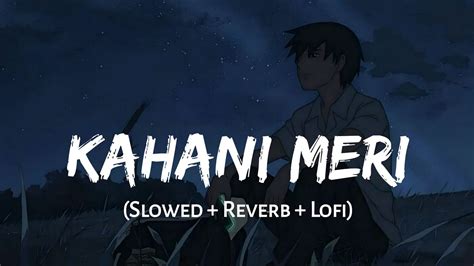 Kahani Meri Slowed Reverb Kaifi Khalil Lofi Version SSR Lofi