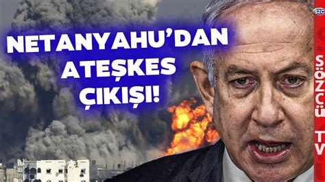 SON DAKİKA Netanyahu dan Beklenen Ateşkes Açıklaması Geldi Çok Net