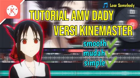 TUTORIAL EDIT AMV DADDY VERSI KINEMASTER YouTube