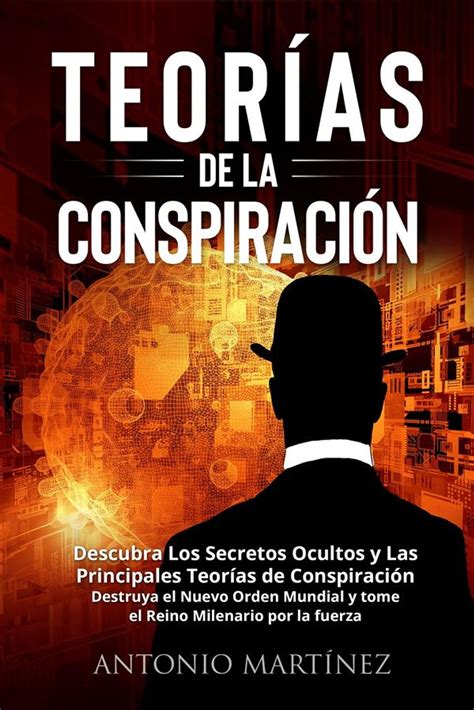 Teor As De La Conspiraci N Descubra Los Secretos Ocultos Y Las