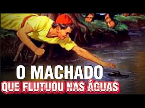 O Machado Que Flutuou Nas Guas Profeta Eliseu Youtube