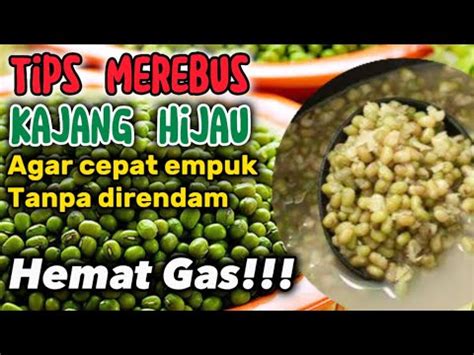 Tips Cara Merebus Kacang Hijau Agar Cepat Empuk Dan Hemat Gas Tanpa