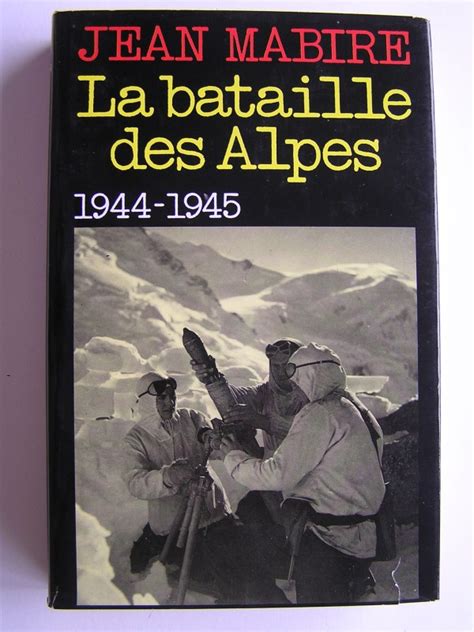 Jean Mabire La Bataille Des Alpes Tome 1 Maurienne Novembre 1944