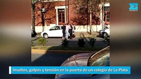 Insultos Golpes Y Tensi N En La Puerta De Un Colegio De La Plata