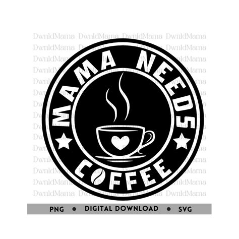 Mama Needs Coffee Svg Mama Life Coffee Life Coffee Lover Mom Fuel Starbucks Coffee Coffee