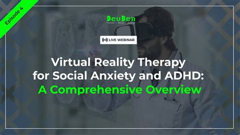 EP 4 Virtual Reality Therapy For Social Anxiety And ADHD A