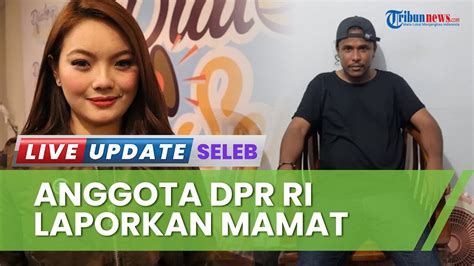 Anggota Dpr Ri Hillary Brigitta Lasut Laporkan Komika Mamat Alkatiri