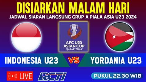 Live Malam Hari Ini Jadwal Timnas Indonesia U Vs Yordania U