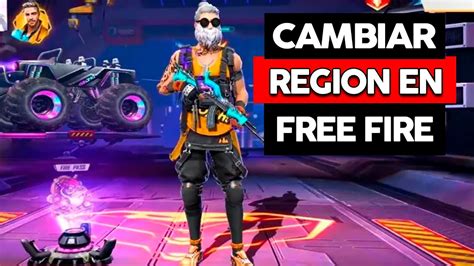 Como Cambiar De Region En Free Fire En Tu Cuenta Personal Youtube