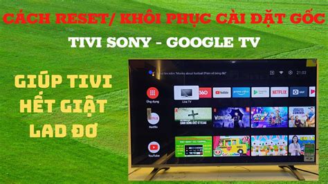 C Ch Reset Kh I Ph C C I T G C Tivi Sony Google Tv Youtube