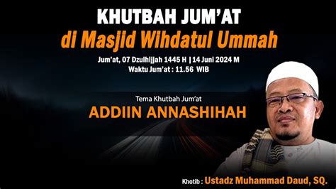 ADDIIN ANNASHIHAH Ustadz Muhammad Daud SQ KHUTBAH JUAMA AT MASJID