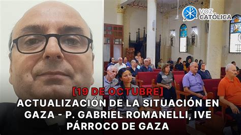 De Octubre Actualizaci N De La Situaci N En Gaza P Gabriel