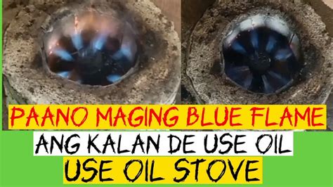 Paano Maging Blue Flame Ang Kalan De Use Oil Use Oil Stove YouTube